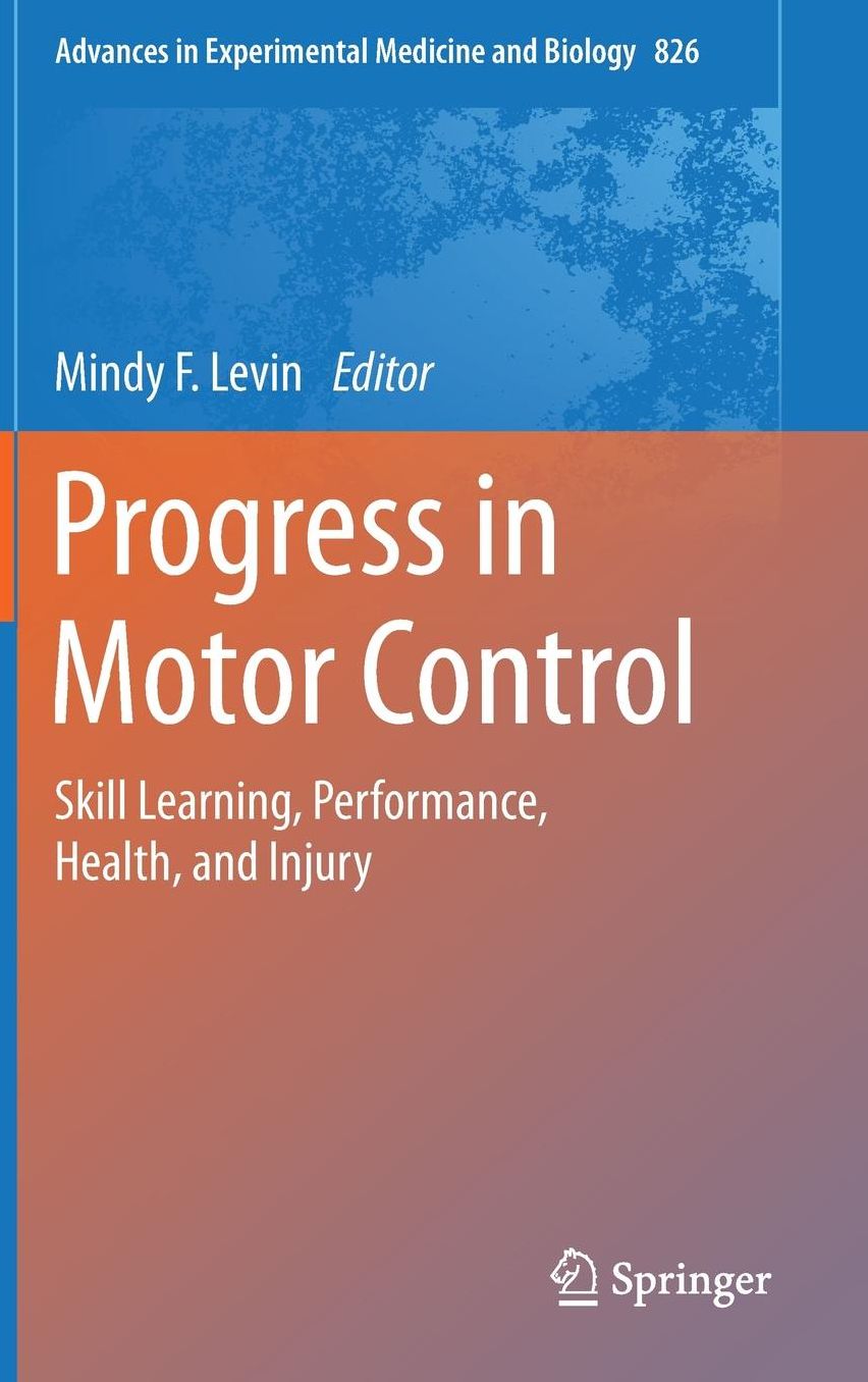Progress in Motor Control: Skill Learning, Performance, Health, and Injury