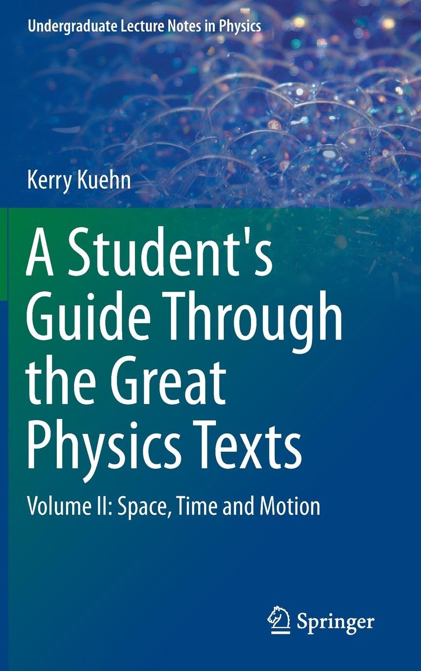 A Student's Guide Through the Great Physics Texts: Volume II: Space, Time and Motion