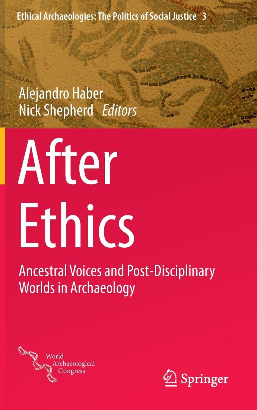 After Ethics: Ancestral Voices and Post-Disciplinary Worlds in Archaeology