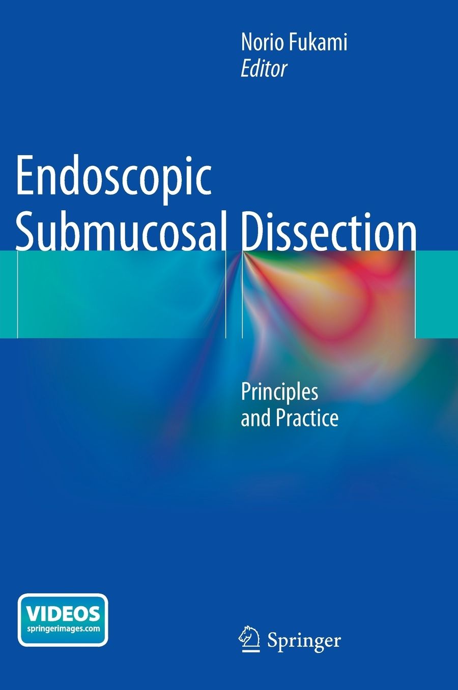 Endoscopic Submucosal Dissection: Principles and Practice