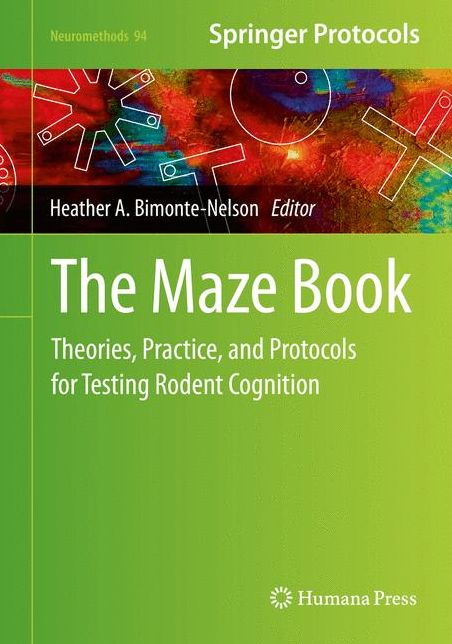 The Maze Book: Theories, Practice, and Protocols for Testing Rodent Cognition