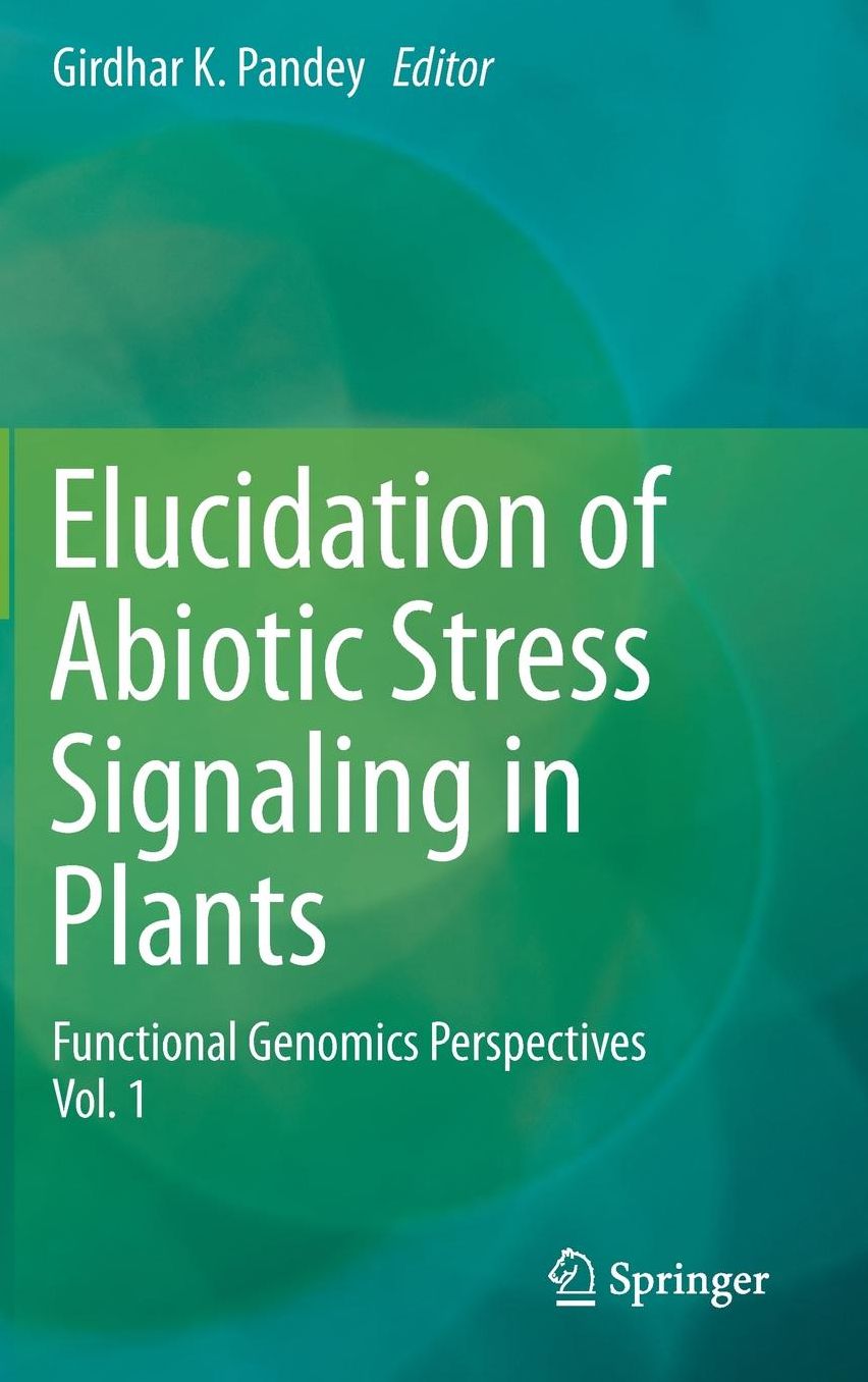 Elucidation of Abiotic Stress Signaling in Plants: Functional Genomics Perspectives, Volume 1
