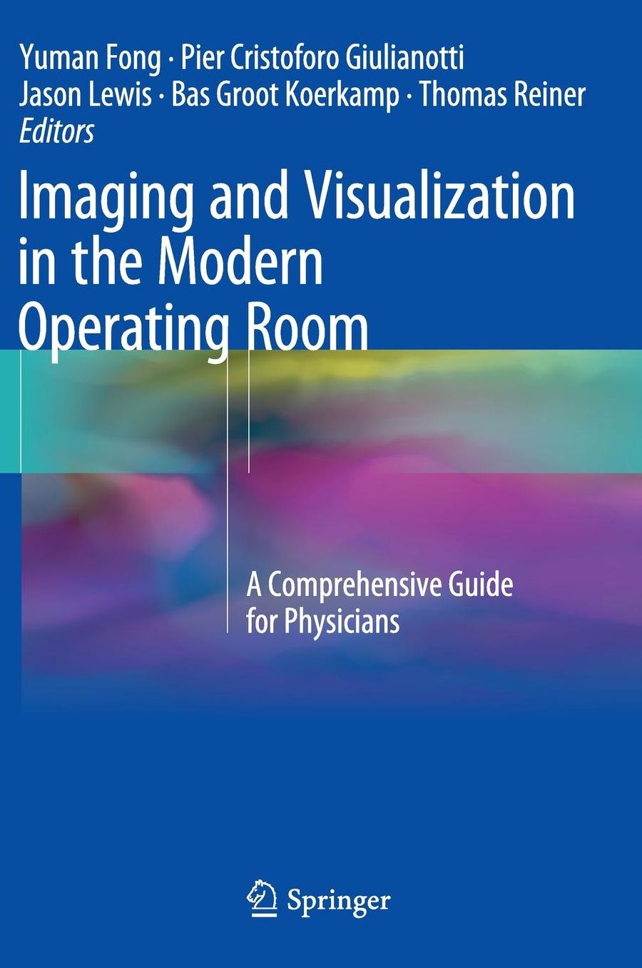 Imaging and Visualization in The Modern Operating Room: A Comprehensive Guide for Physicians