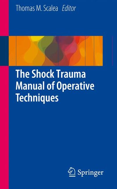 The Shock Trauma Manual of Operative Techniques