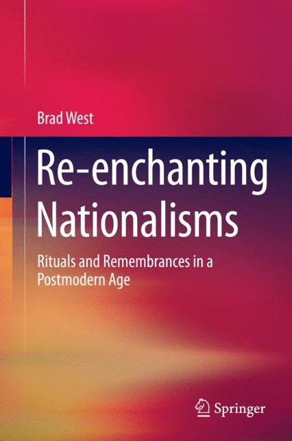 Re-enchanting Nationalisms: Rituals and Remembrances in a Postmodern Age