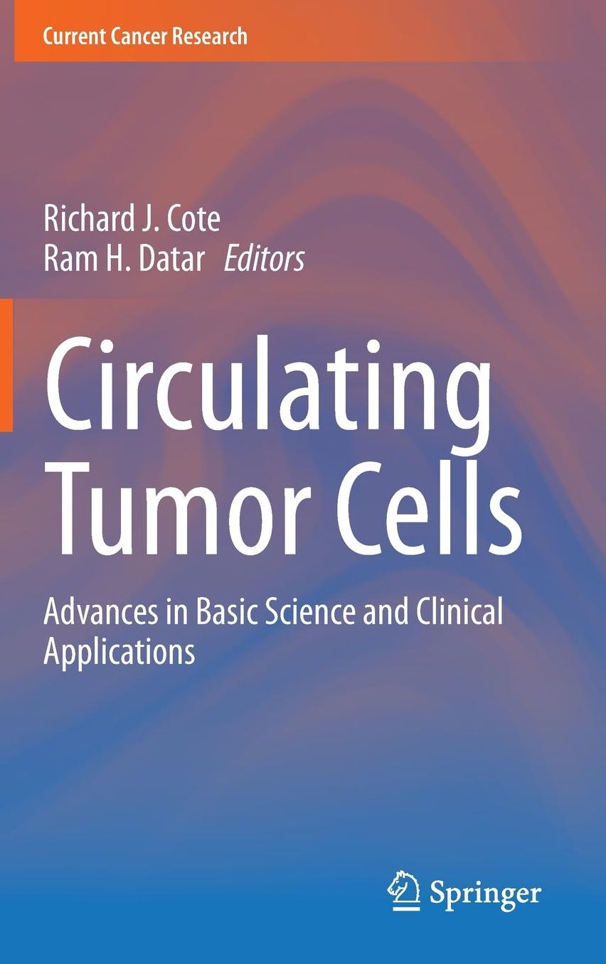 Circulating Tumor Cells: Advances in Basic Science and Clinical Applications