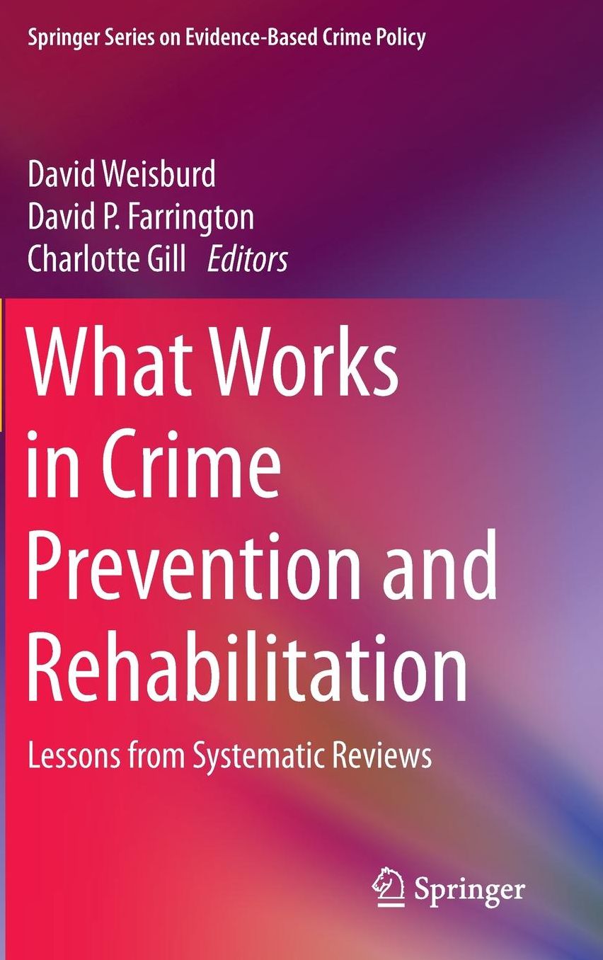 What Works in Crime Prevention and Rehabilitation: Lessons from Systematic Reviews