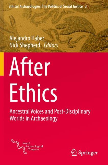 After Ethics: Ancestral Voices and Post-Disciplinary Worlds in Archaeology