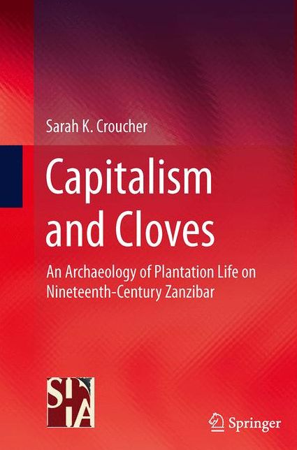 Capitalism and Cloves: An Archaeology of Plantation Life on Nineteenth-Century Zanzibar