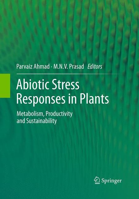 Abiotic Stress Responses in Plants: Metabolism, Productivity and Sustainability