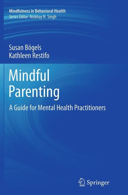 Mindful Parenting: A Guide for Mental Health Practitioners