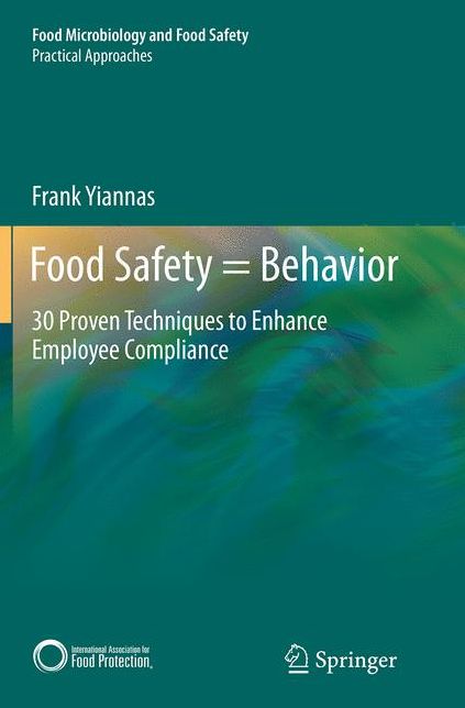 Food Safety = Behavior: 30 Proven Techniques to Enhance Employee Compliance