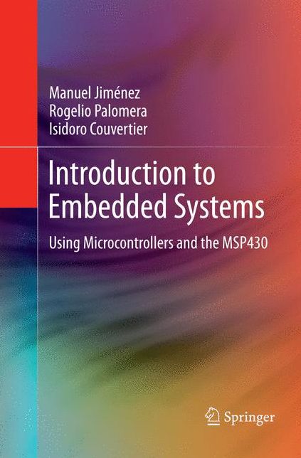 Introduction to Embedded Systems: Using Microcontrollers and the MSP430