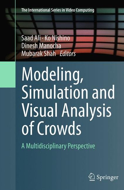 Modeling, Simulation and Visual Analysis of Crowds: A Multidisciplinary Perspective