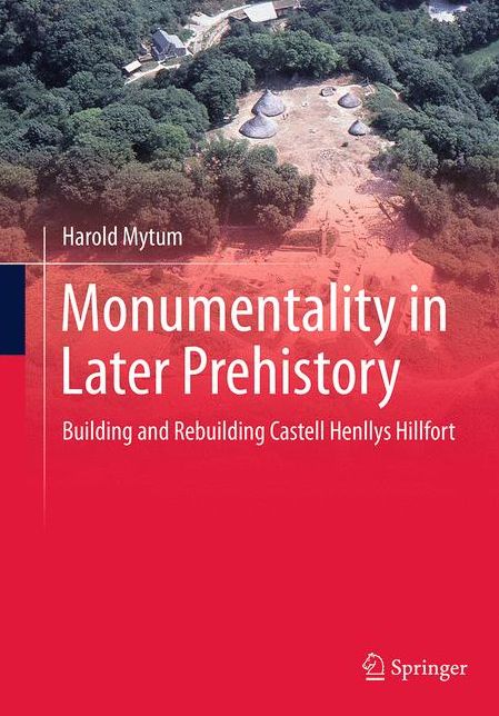 Monumentality in Later Prehistory: Building and Rebuilding Castell Henllys Hillfort