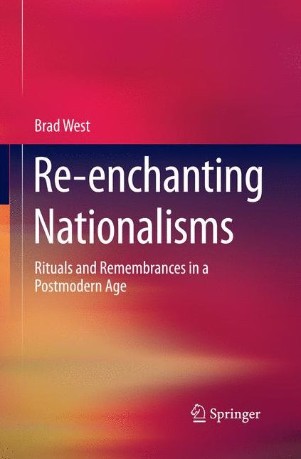 Re-enchanting Nationalisms: Rituals and Remembrances in a Postmodern Age