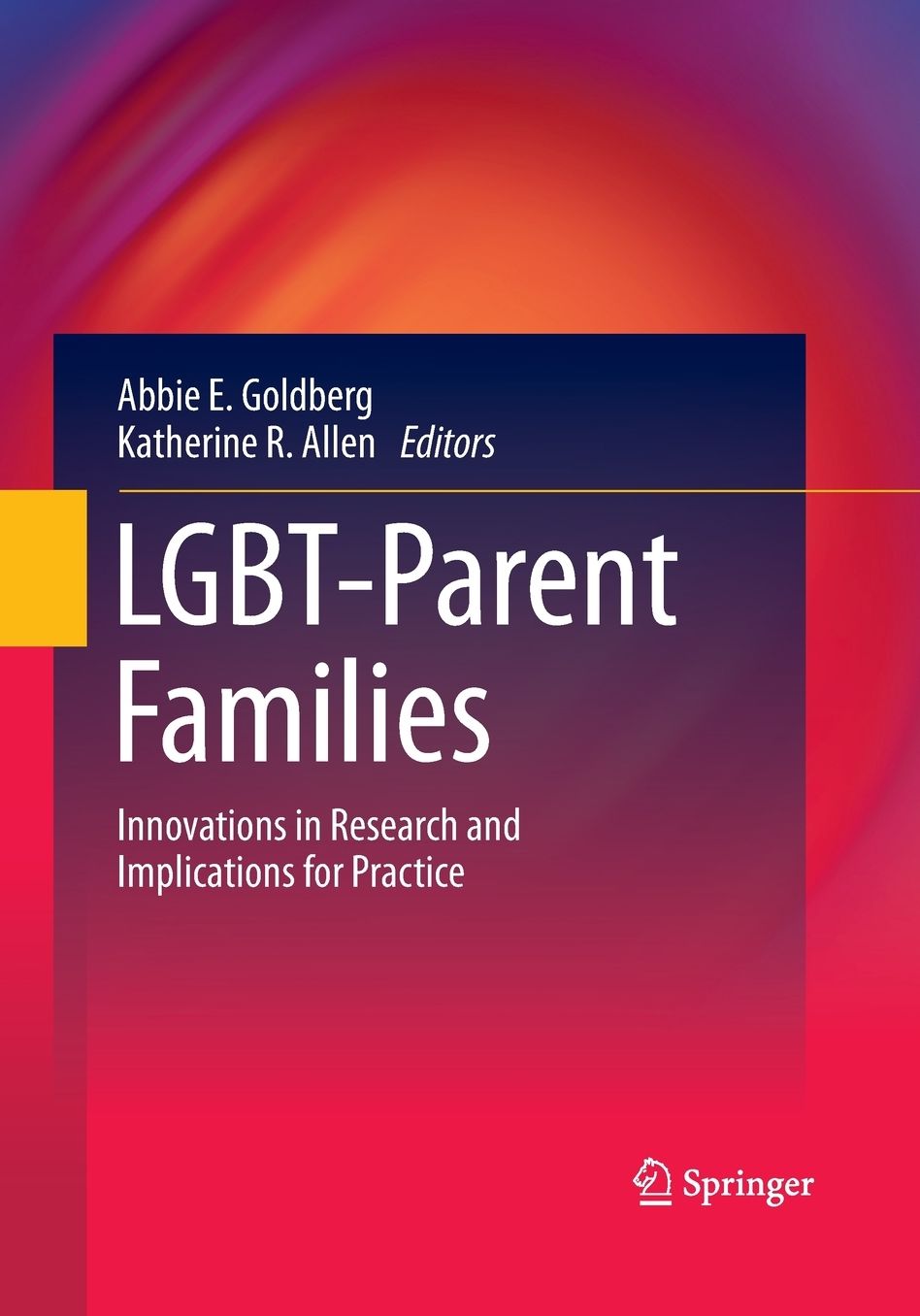LGBT-Parent Families: Innovations in Research and Implications for Practice