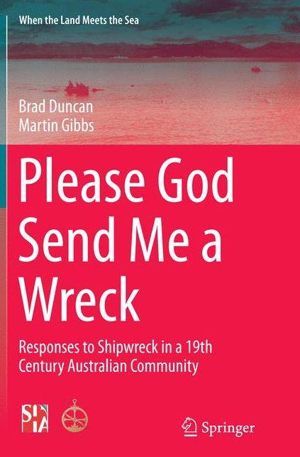 Please God Send Me a Wreck: Responses to Shipwreck in a 19th Century Australian Community