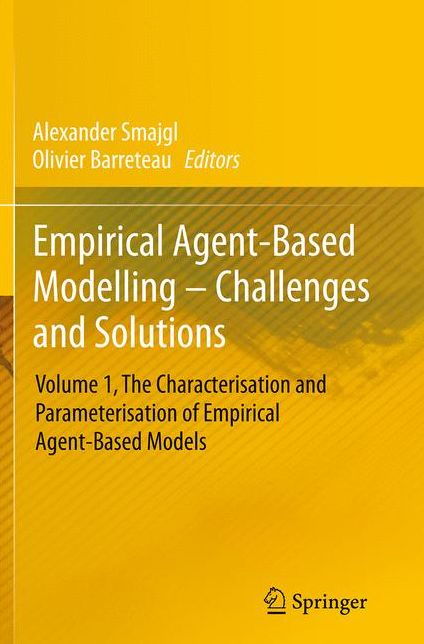 Empirical Agent-Based Modelling - Challenges and Solutions: Volume 1, The Characterisation and Parameterisation of Empirical Agent-Based Models
