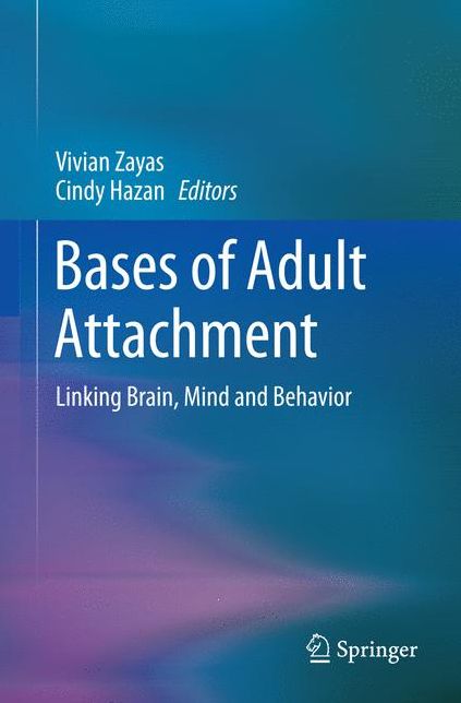 Bases of Adult Attachment: Linking Brain, Mind and Behavior
