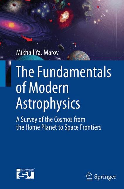 The Fundamentals of Modern Astrophysics: A Survey of the Cosmos from the Home Planet to Space Frontiers