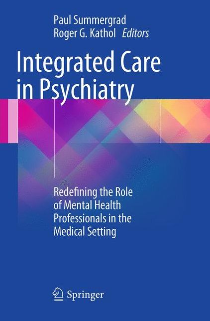 Integrated Care in Psychiatry: Redefining the Role of Mental Health Professionals in the Medical Setting