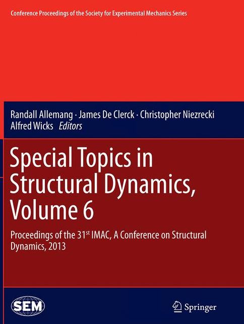 Special Topics in Structural Dynamics, Volume 6: Proceedings of the 31st IMAC, A Conference on Structural Dynamics, 2013