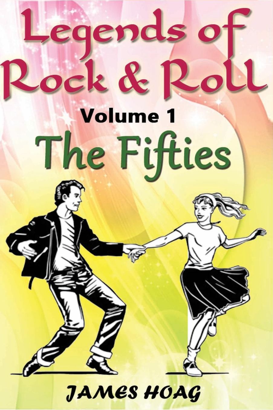 Legends of Rock & Roll Volume 1 - The Fifties: An unauthorized fan tribute