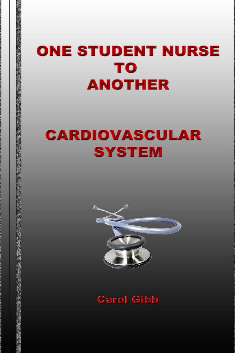 One Student Nurse to Another Cardiovascular System