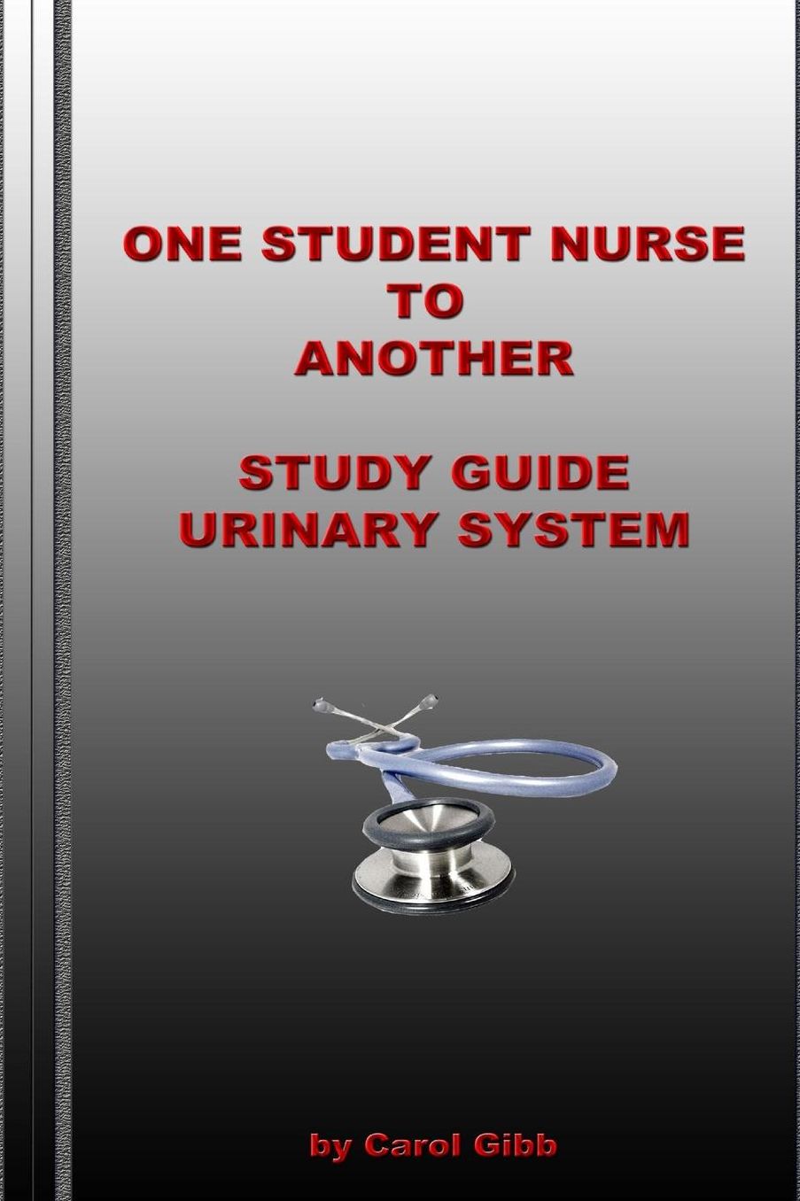 One Student Nurse to Another Study Guide Urinary System