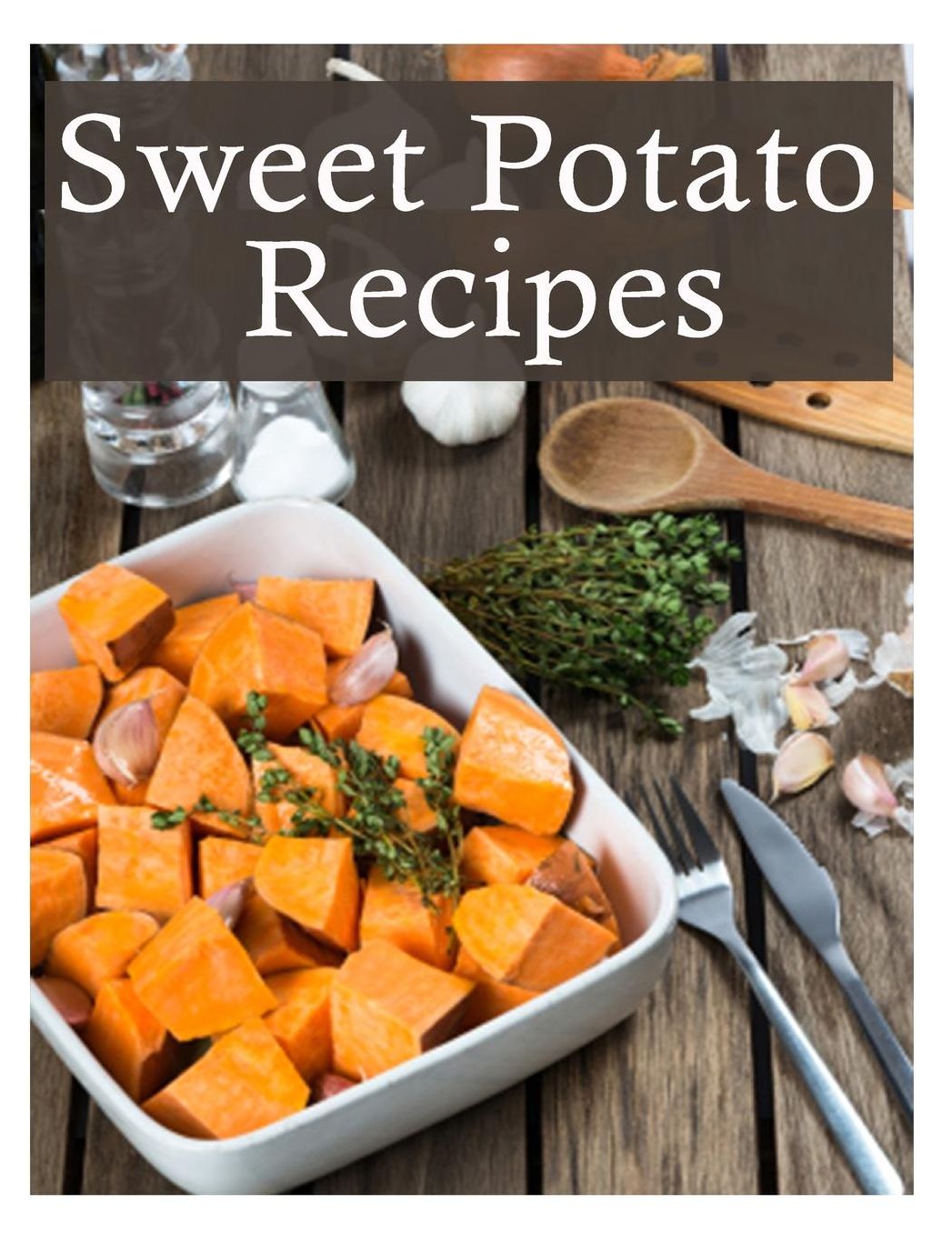 Sweet Potato Recipes: The Ultimate Recipe Guide