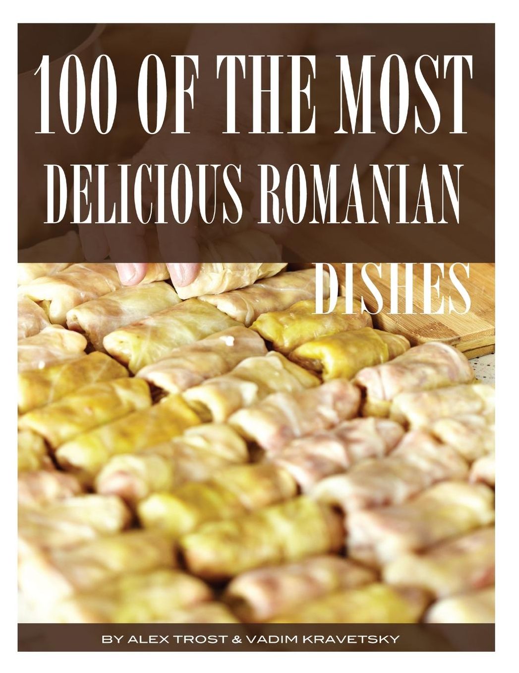 100 of the Most Delicious Romanian Dishes