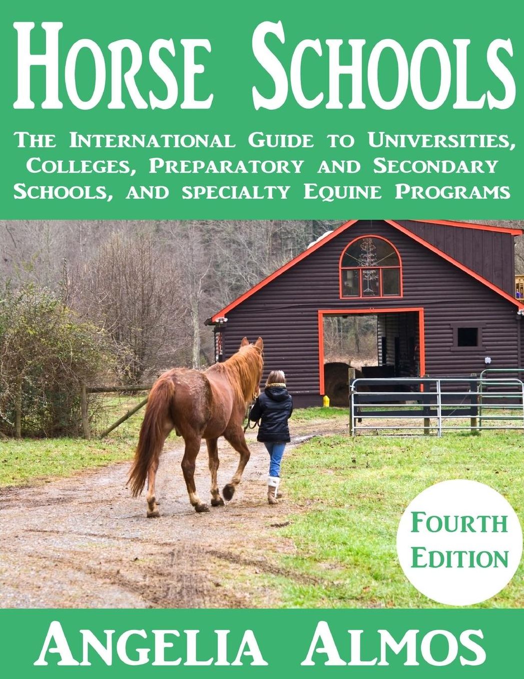 Horse Schools: The International Guide to Universities, Colleges, Preparatory and Secondary Schools, and Specialty Equine Programs: 4th Edition