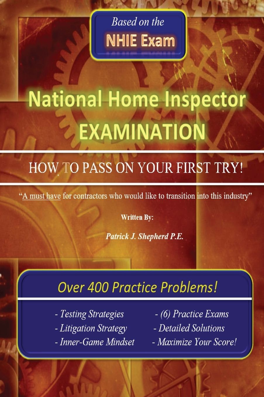 The National Home Inspector Examination "How to Pass on Your First Try": A must have for Contractors who want to branch into the Home Inspection industry