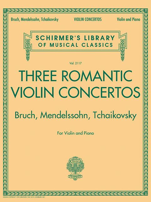Three Romantic Violin Concertos: Bruch, Mendelssohn, Tchaikovsky: Schirmer's Library of Musical Classics Vol. 2117 For Violin and P
