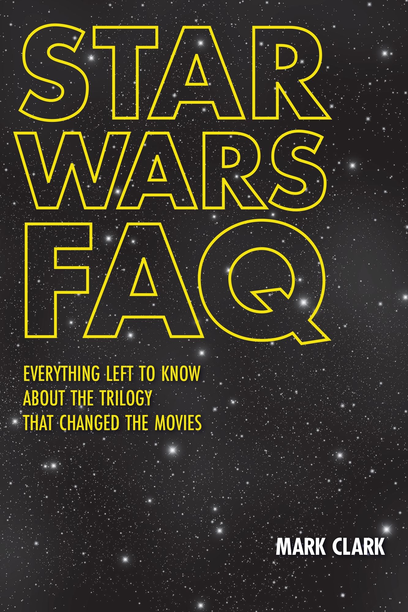 Star Wars FAQ: Everything Left to Know About the Trilogy That Changed the Movies