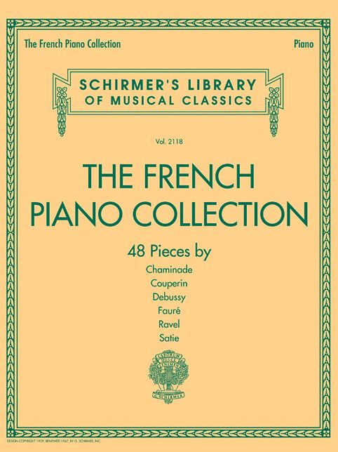 The French Piano Collection - 48 Pieces by Chaminade, Couperin, Debussy, Faure, Ravel, and Satie: Schirmer's Library of Musical Classics Volume 2118