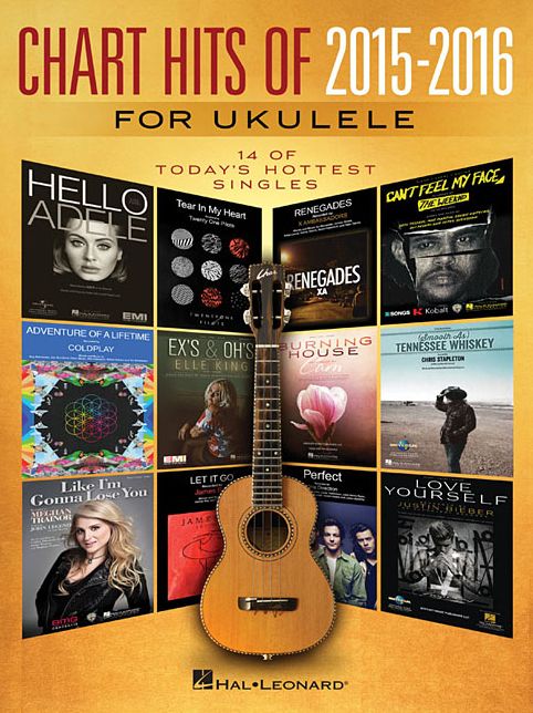 Chart Hits of 2015-2016 for Ukulele: 14 of Today's Hottest Singles
