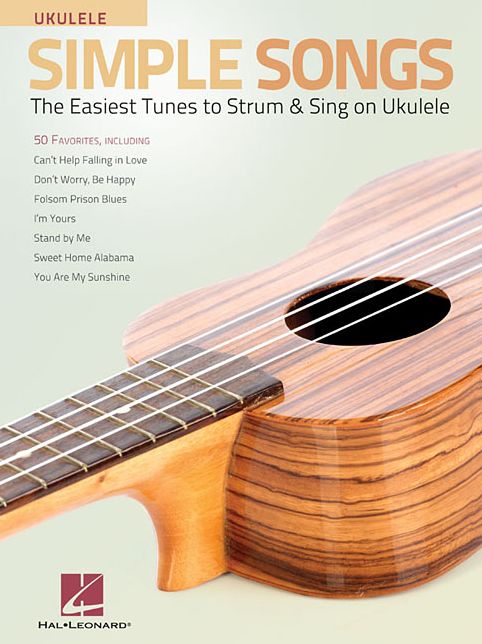 Simple Songs - The Easiest Tunes to Strum & Sing On Ukulele