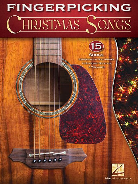 Fingerpicking Christmas Songs: 15 Songs Arranged for Solo Guitar in Standard Notation & Tab
