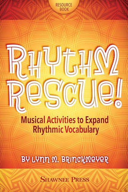 Rhythm Rescue!: Musical Activities to Expand Rhythmic Vocabulary