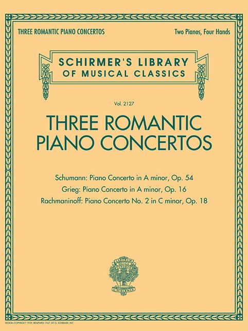 Three Romantic Piano Concertos: Schumann, Grieg, Rachmaninoff: Schirmer's Library of Musical Classics, Vol. 2127