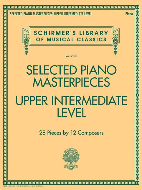Selected Piano Masterpieces - Upper Intermediate Level: Schirmer's Library of Musical Classics Volume 2130