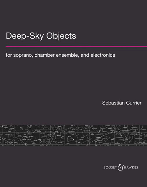 Deep-Sky Objects: for Soprano, Chamber Ensemble, and Electronics