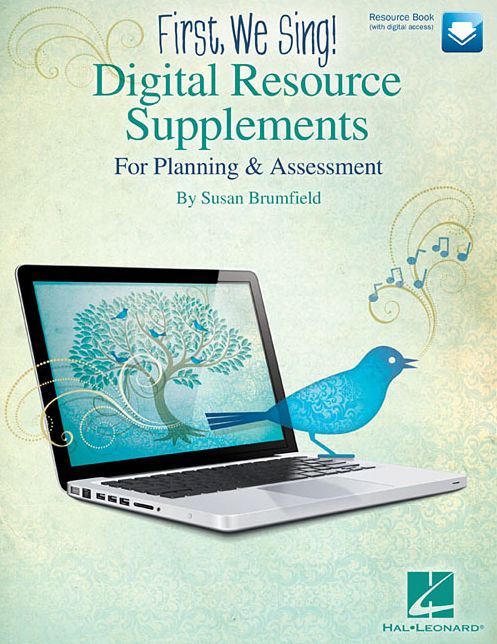 FIRST, WE SING! Digital Resource Supplements: For Planning and Assessment