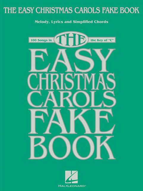 The Easy Christmas Carols Fake Book: Melody, Lyrics & Simplified Chords in the Key of C