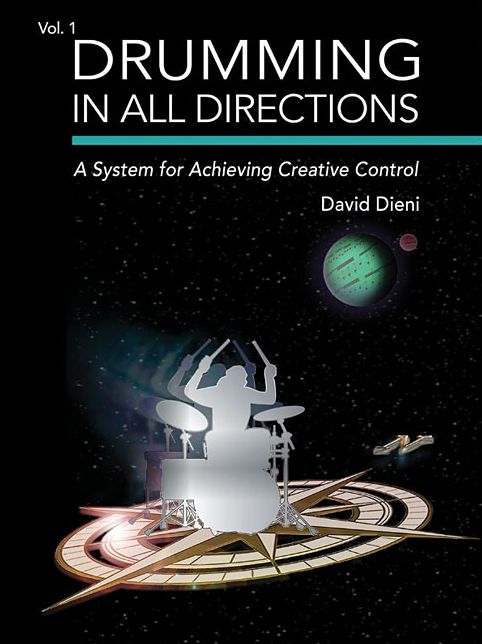 Drumming in All Directions: A System for Achieving Creative Control (Volume 1)