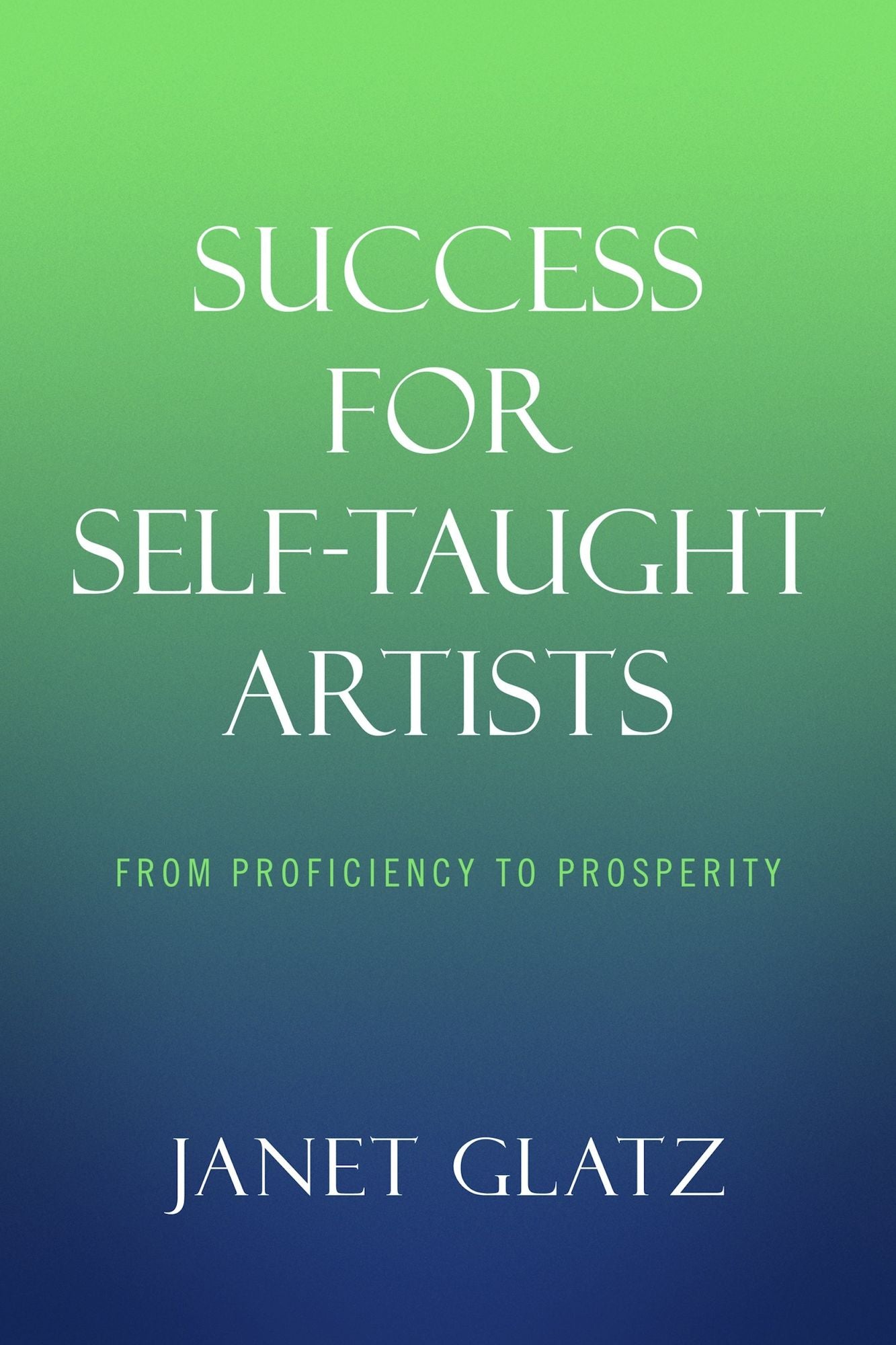 Success For Self-Taught Artists: From Proficiency to Prosperity