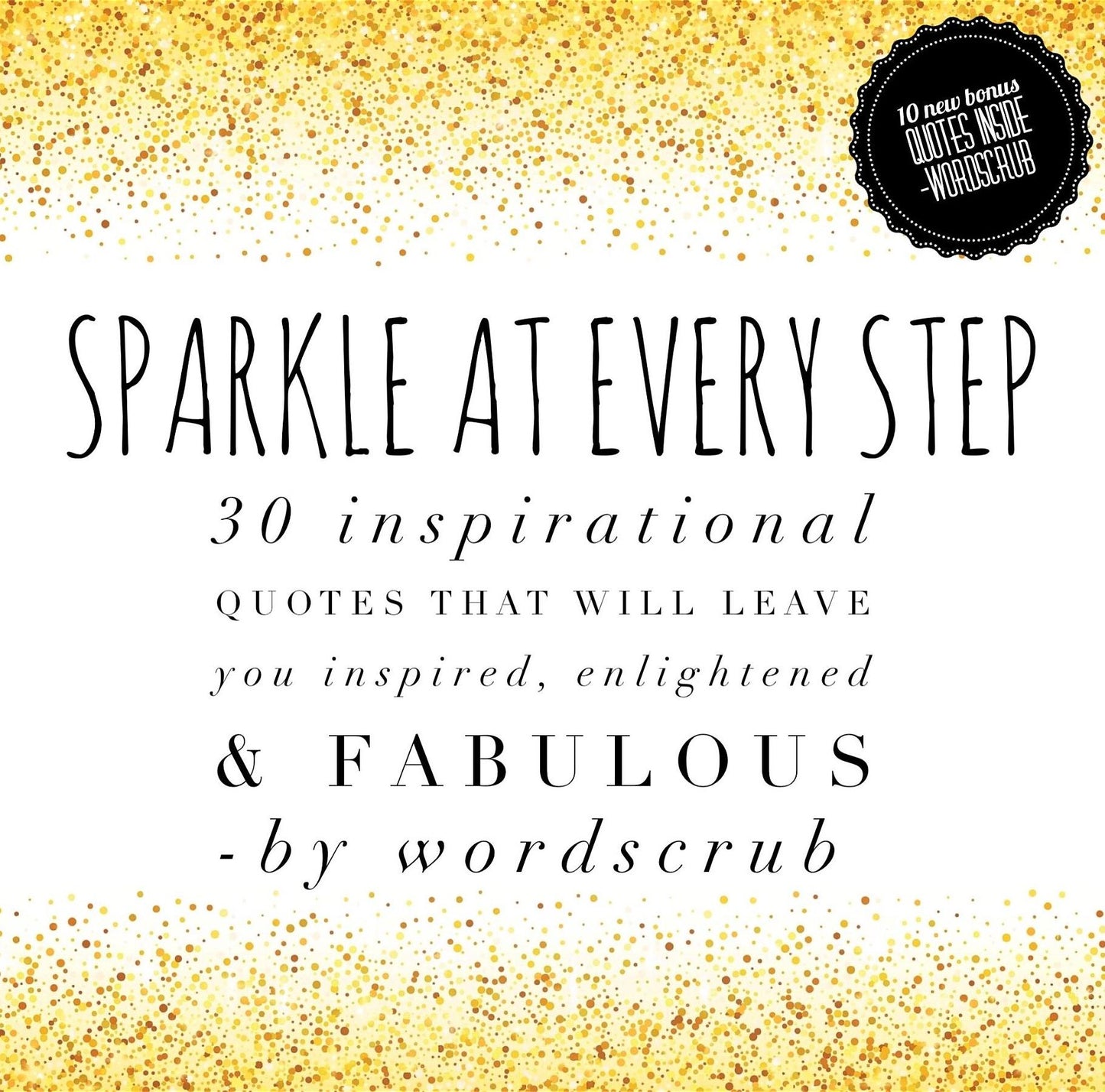 Sparkle at Every Step : "Sparkle at Every Step: 30 inspirational quotes that will leave you inspired, enlightened and fabulous"