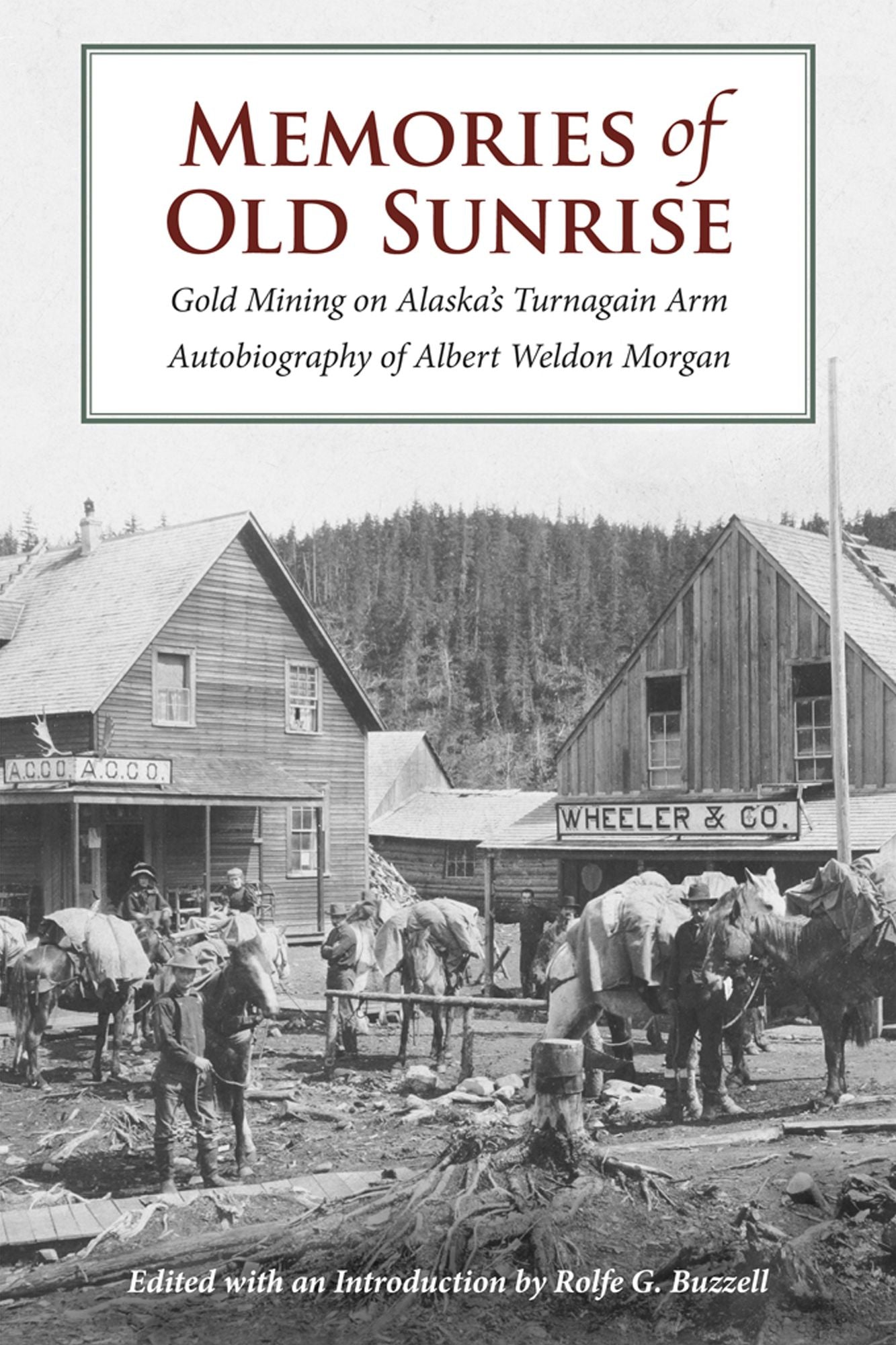 Memories of Old Sunrise:: Gold Mining on Alaska's Turnagain Arm